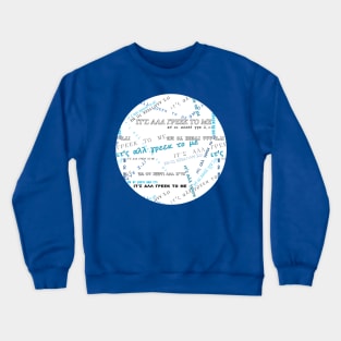 It's all Greek to me PATTERN # Blue On White * ΙΤ'Σ ΑΛΛ ΓΡΕΕΚ ΤΟ ΜΕ circle Crewneck Sweatshirt